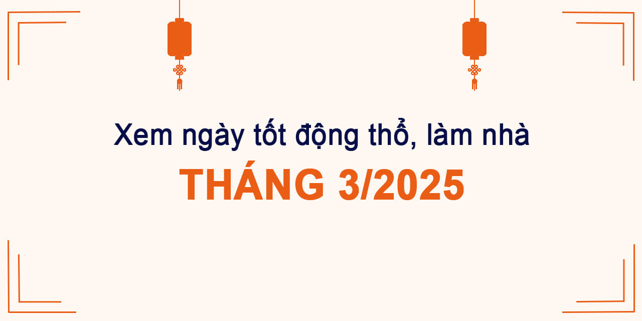 Ngày Tốt Tháng 3 Năm 2025 Để Làm Nhà - Chọn Ngày Vàng Đem Lại Tài Lộc